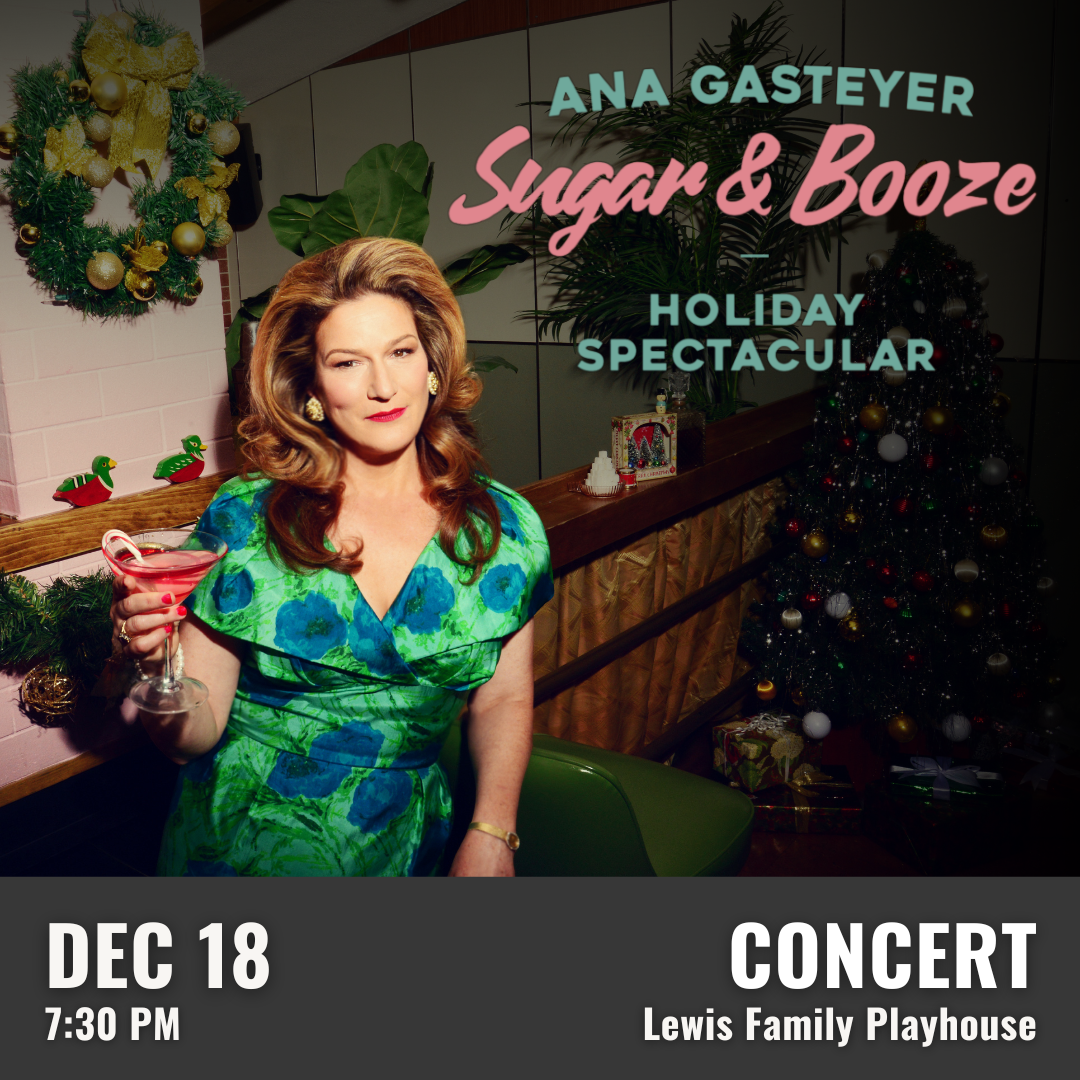 Promotional graphic for Ana Gasteyer: Sugar & Booze Holiday Spectacular.” Performance on December 18 at 7:30 PM at the Lewis Family Playhouse. Image shows Ana Gasteyer in a green patterned dress holding a pink cocktail in a festive setting with holiday decorations, including a Christmas tree and garland. Event labeled as a concert.