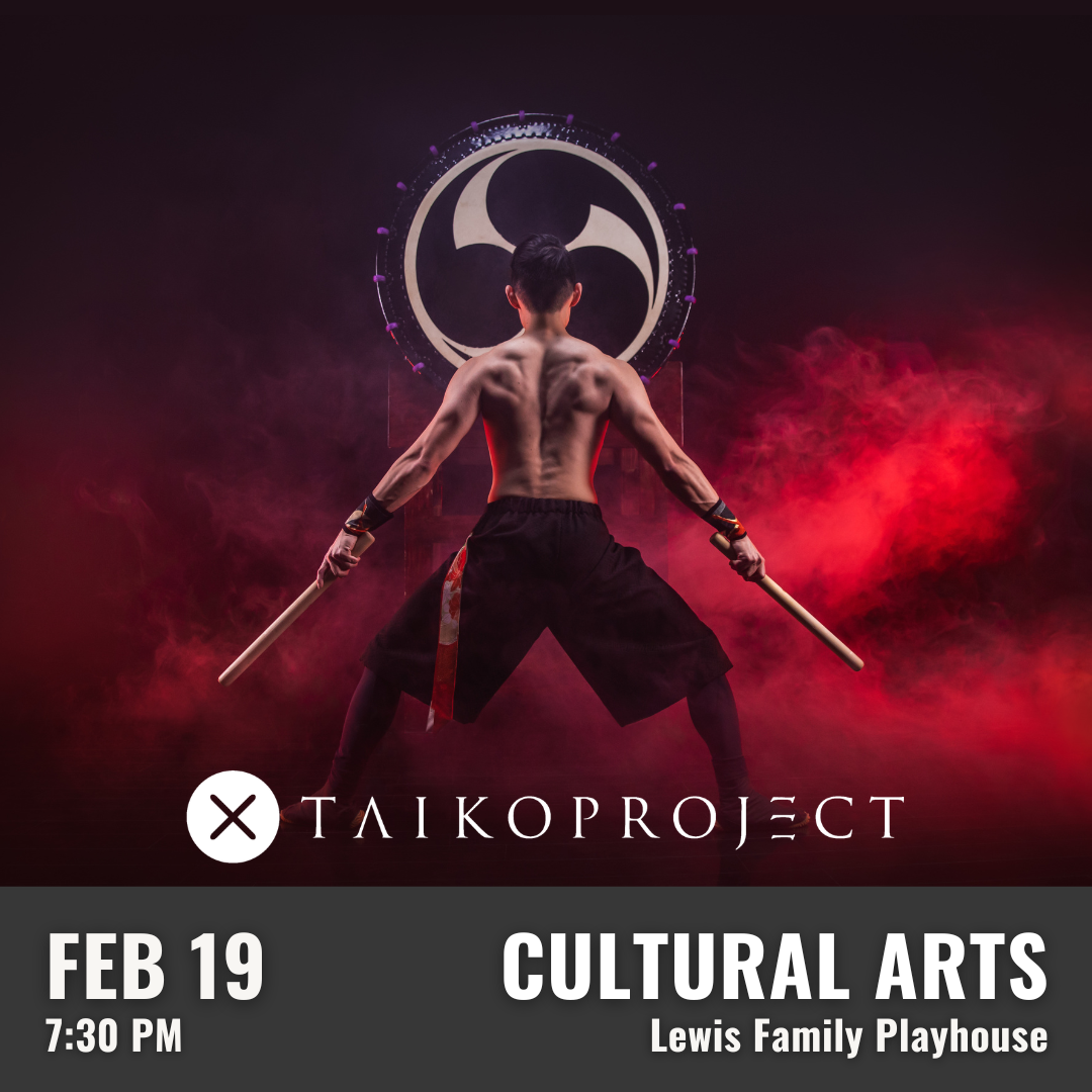 Promotional graphic for TaikoProject. Performance on February 19 at 7:30 PM at the Lewis Family Playhouse. Image shows a muscular performer from behind holding drumsticks, standing in front of a large taiko drum with red smoke effects. Event labeled as cultural arts.