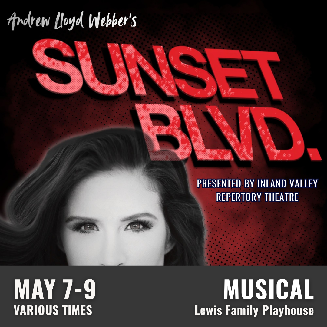 Promotional graphic for Sunset Boulevard. Text reads: “Andrew Lloyd Webber’s Sunset Blvd, Presented by Inland Valley Repertory Theatre.” Performance occurs May 7 through 9 at various times at the Lewis Family Playhouse. Image shows a dramatic red and black background with stylized typography and the top of a person’s head with wavy hair visible behind the title graphic. Event labeled as a musical. 