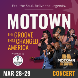 Purple and red gradient background reading Feel the Soul. Relive the Legends. Motown. The Groove that Changed America. Produced by BeckOnStage Productions logo. March 28 and 29. Concert. Photo collage of three women and three men singing with microphones in their hands. Motown logo.