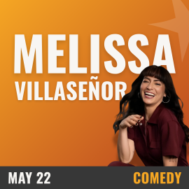 Promotional graphic for Melissa Villaseñor. Text reads: 'Melissa Villaseñor.' Image shows a seated performer against an orange background, posed casually with one arm resting on a knee. Event date displayed as May 22. Event labeled as comedy.