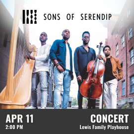 Promotional graphic for Sons of Serendip. Performance on April 11 at 2:00 PM at the Lewis Family Playhouse. Image shows four individuals standing outdoors in front of brick buildings, each posed with a musical instrument or in stylish attire. One individual stands beside a harp, another is positioned near a keyboard, another holds a cello, and another wears a light-colored coat. The “Sons of Serendip” logo appears at the top. Event labeled as a concert.