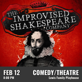 Promotional graphic for The Improvised Shakespeare Company. Text reads “The Improvised Shakespeare Company.” Performance on February 12 at 8:00 PM at the Lewis Family Playhouse. Image shows illustrated William Shakespeare in ornate period clothing against a textured red background. Event labeled as comedy/theatre.