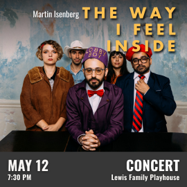 Promotional graphic for Martin Isenberg: The Way I Feel Inside. Performance on May 12 at 7:30 PM at the Lewis Family Playhouse. Image shows a group of people standing behind a table, dressed in various attires including a purple suit with a bow tie and a hat labeled “Lobby Boy,” a coat with a fur collar, a striped tie with a suit jacket, and other themed attire, posed against a textured blue wall. Event labeled as a concert.