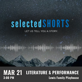 Promotional graphic for Selected Shorts. Text reads: “Selected Shorts – Let Us Tell You a Story.” Performance on March 21 at 3:00 PM at the Lewis Family Playhouse. Image shows a star-filled night sky above silhouetted mountain peaks, with a horizontal audio waveform stretching across the center. Event labeled as literature & performance.